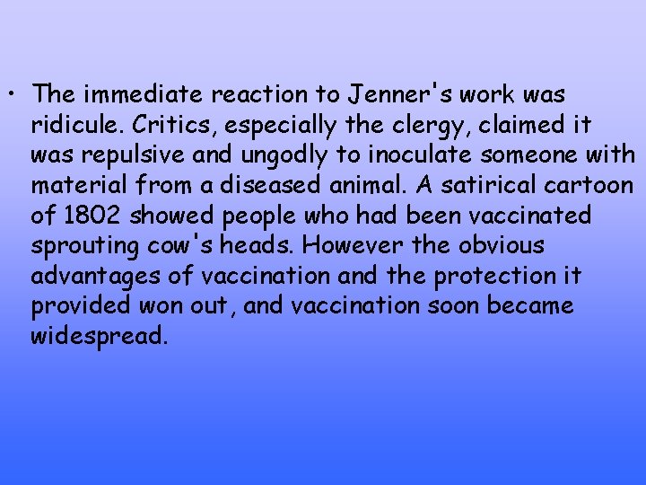  • The immediate reaction to Jenner's work was ridicule. Critics, especially the clergy,