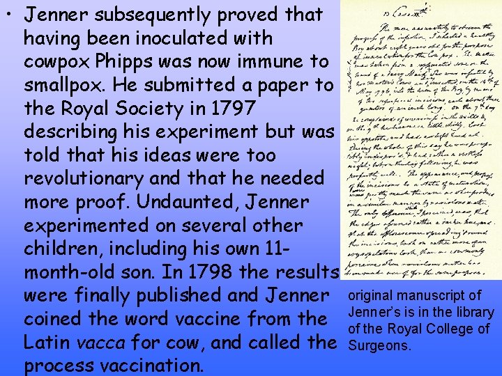  • Jenner subsequently proved that having been inoculated with cowpox Phipps was now