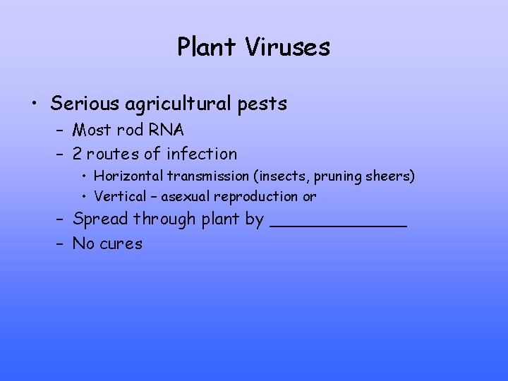 Plant Viruses • Serious agricultural pests – Most rod RNA – 2 routes of