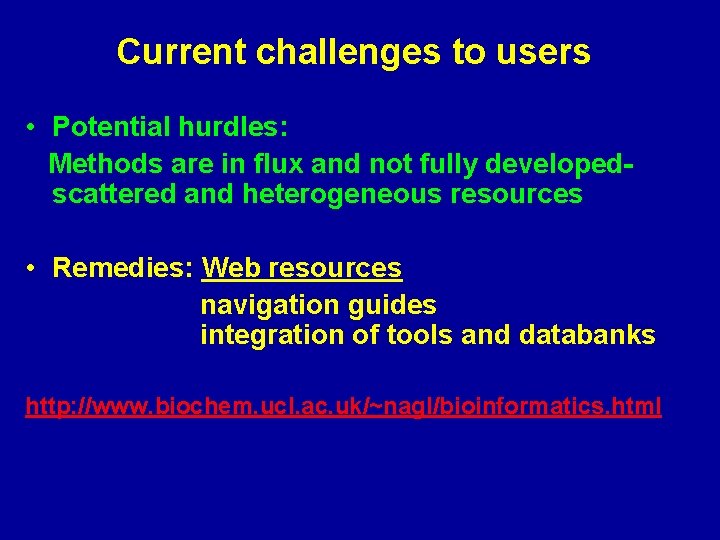 Current challenges to users • Potential hurdles: Methods are in flux and not fully