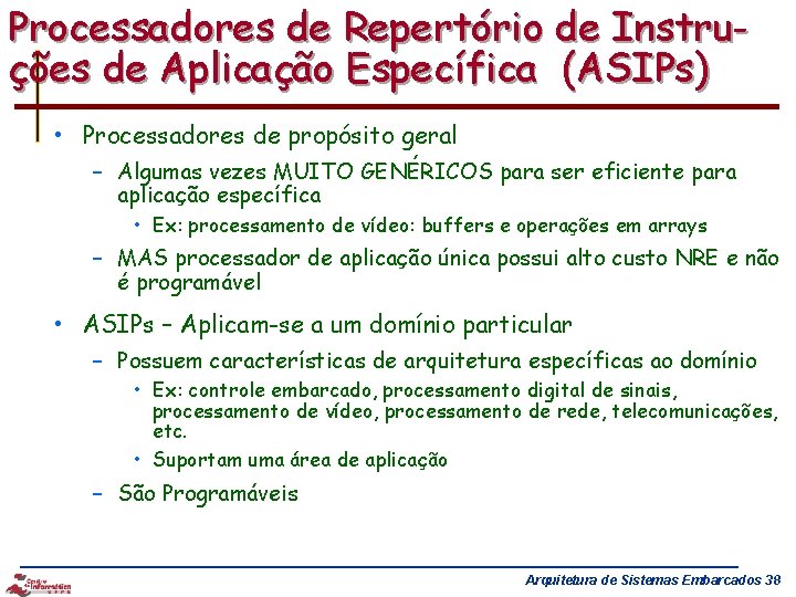 Processadores de Repertório de Instruções de Aplicação Específica (ASIPs) • Processadores de propósito geral