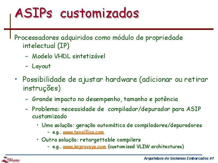 ASIPs customizados Processadores adquiridos como módulo de propriedade intelectual (IP) – Modelo VHDL sintetizável