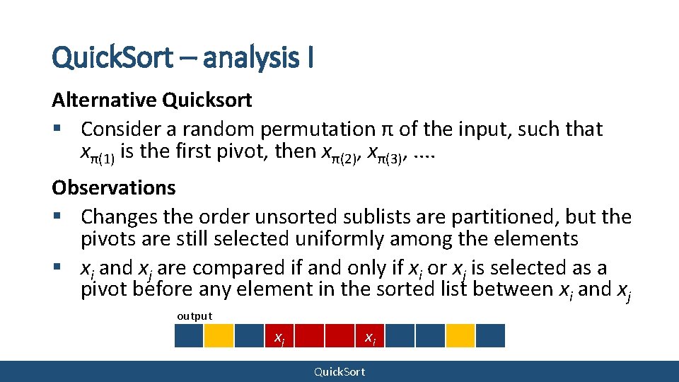 Quick. Sort – analysis I Alternative Quicksort § Consider a random permutation π of