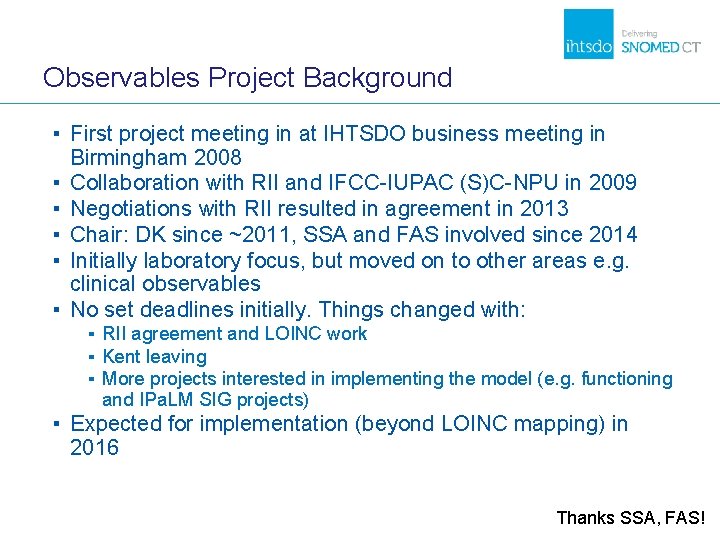 Observables Project Background ▪ First project meeting in at IHTSDO business meeting in Birmingham Observables Project Background ▪ First project meeting in at IHTSDO business meeting in Birmingham