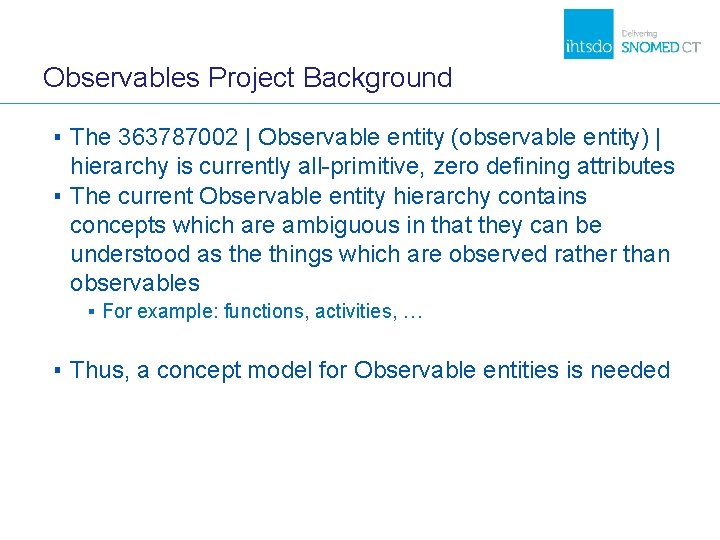 Observables Project Background ▪ The 363787002 | Observable entity (observable entity) | hierarchy is Observables Project Background ▪ The 363787002 | Observable entity (observable entity) | hierarchy is