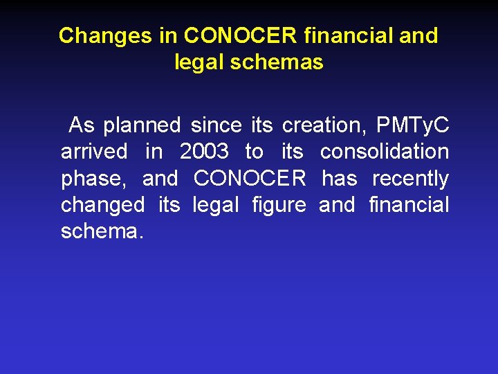 Changes in CONOCER financial and legal schemas As planned since its creation, PMTy. C