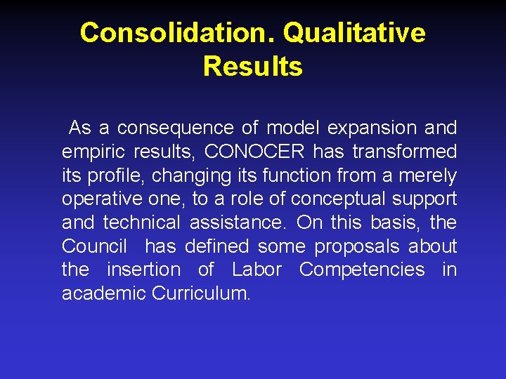 Consolidation. Qualitative Results As a consequence of model expansion and empiric results, CONOCER has