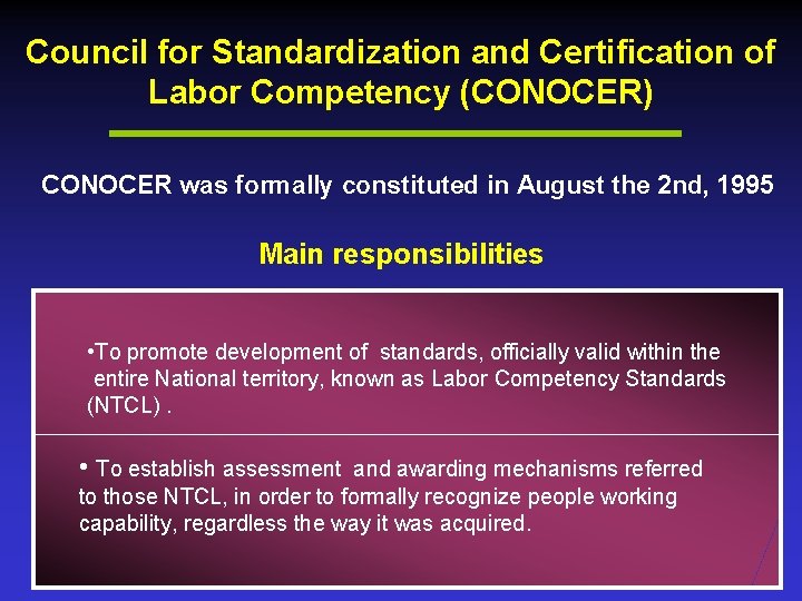 Council for Standardization and Certification of Labor Competency (CONOCER) CONOCER was formally constituted in