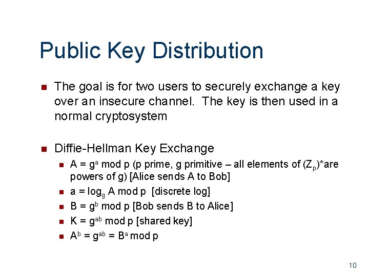 Public Key Distribution The goal is for two users to securely exchange a key