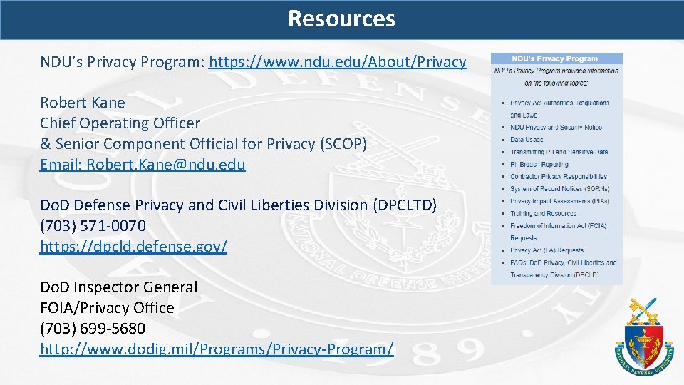 Resources NDU’s Privacy Program: https: //www. ndu. edu/About/Privacy Robert Kane Chief Operating Officer &