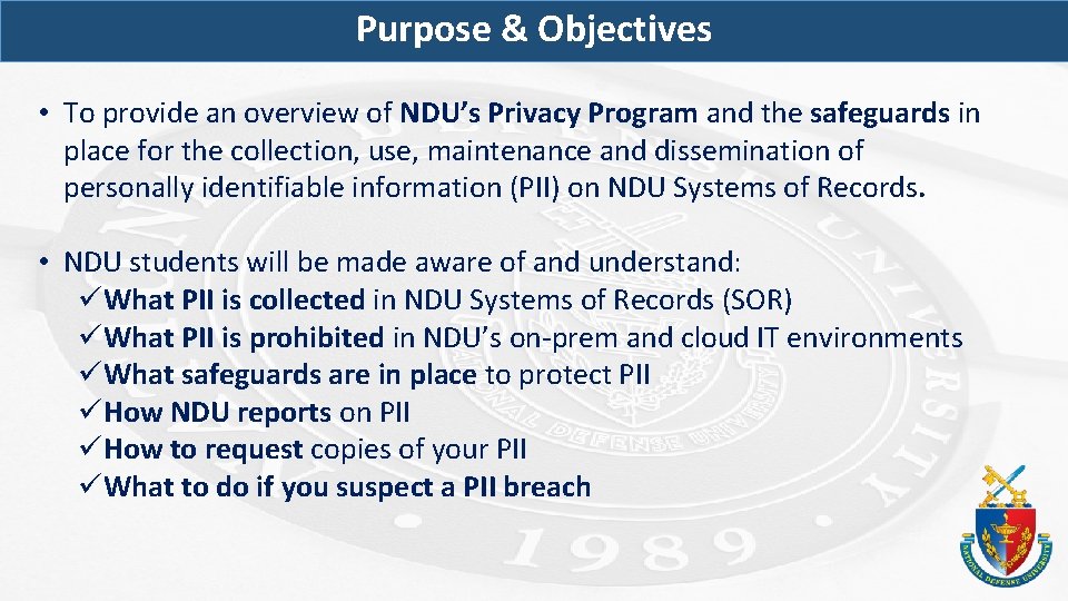 Purpose & Objectives • To provide an overview of NDU’s Privacy Program and the