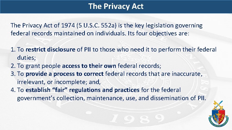 The Privacy Act of 1974 (5 U. S. C. 552 a) is the key