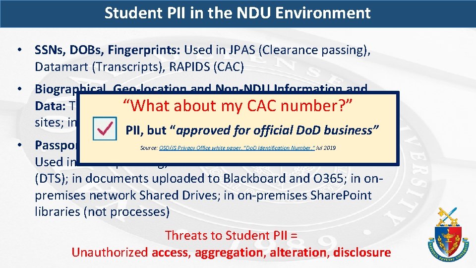 Student PII in the NDU Environment • SSNs, DOBs, Fingerprints: Used in JPAS (Clearance