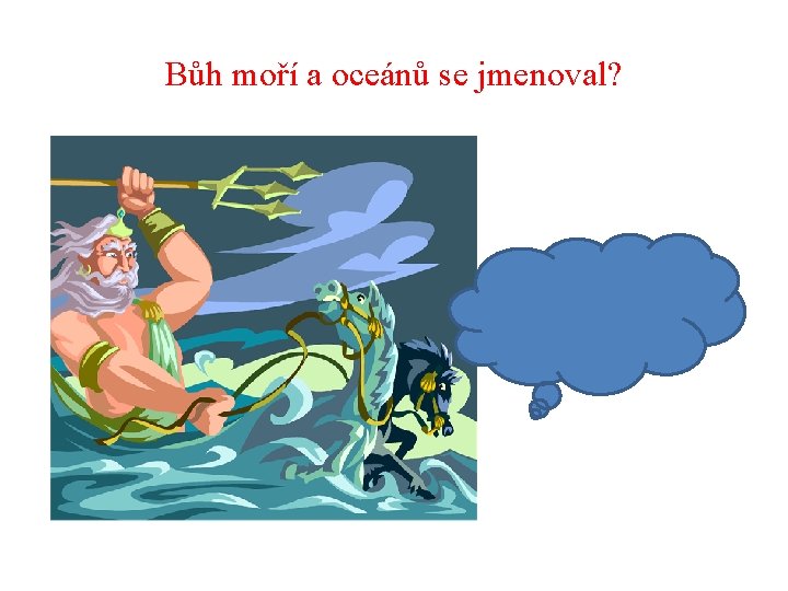 Bůh moří a oceánů se jmenoval? 