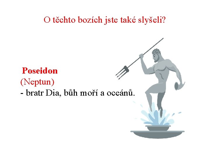 O těchto bozích jste také slyšeli? Poseidon (Neptun) - bratr Dia, bůh moří a