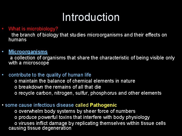 Introduction • What is microbiology? the branch of biology that studies microorganisms and their