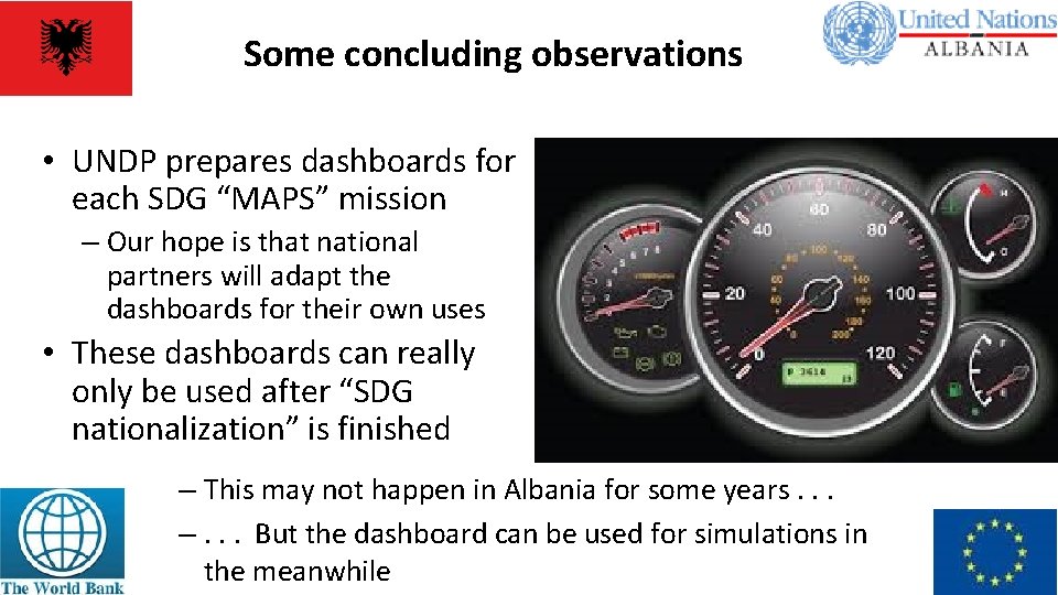 Some concluding observations • UNDP prepares dashboards for each SDG “MAPS” mission – Our
