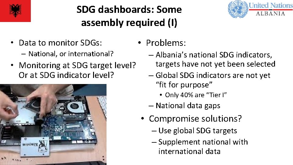 SDG dashboards: Some assembly required (I) • Data to monitor SDGs: – National, or