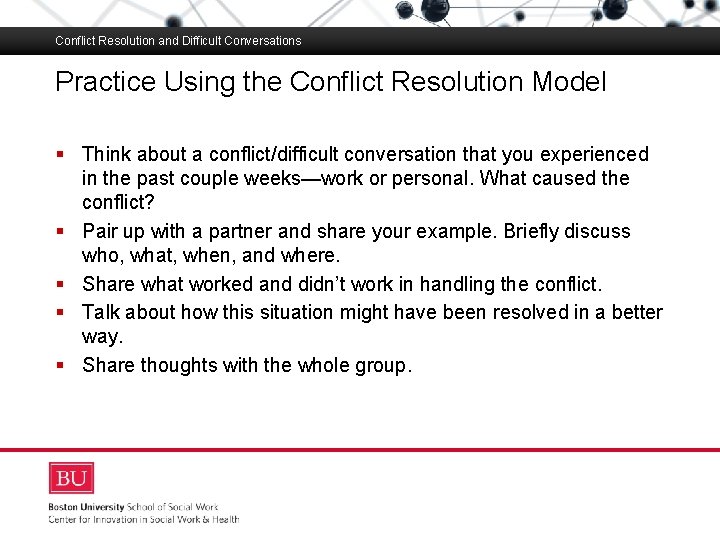 Conflict Resolution and Difficult Conversations Practice Using the Conflict Resolution Model Boston University Slideshow