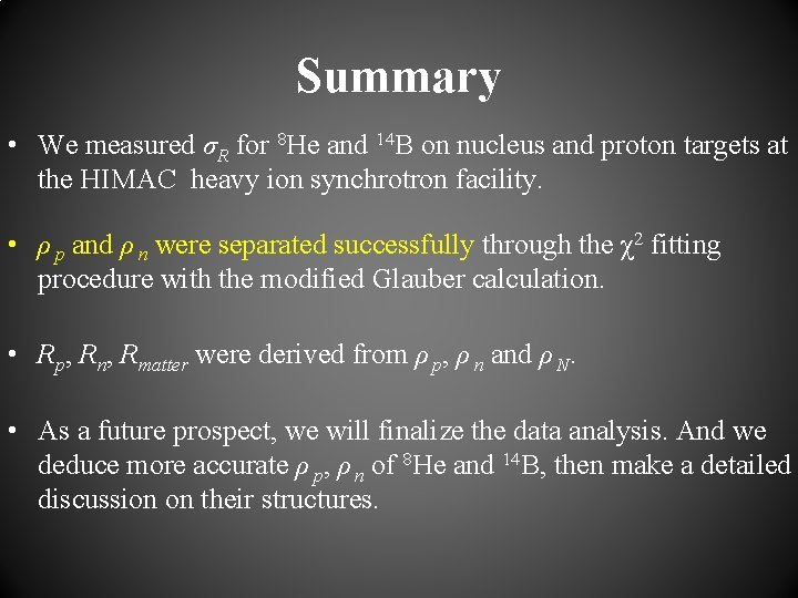 Summary • We measured σR for 8 He and 14 B on nucleus and