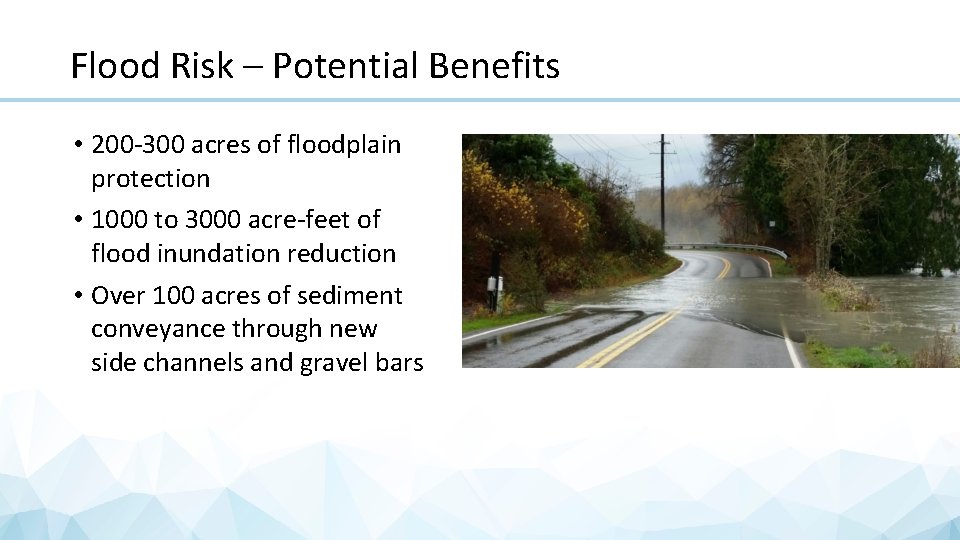 Flood Risk – Potential Benefits • 200 -300 acres of floodplain protection • 1000