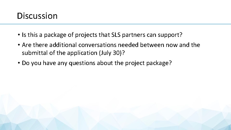 Discussion • Is this a package of projects that SLS partners can support? •