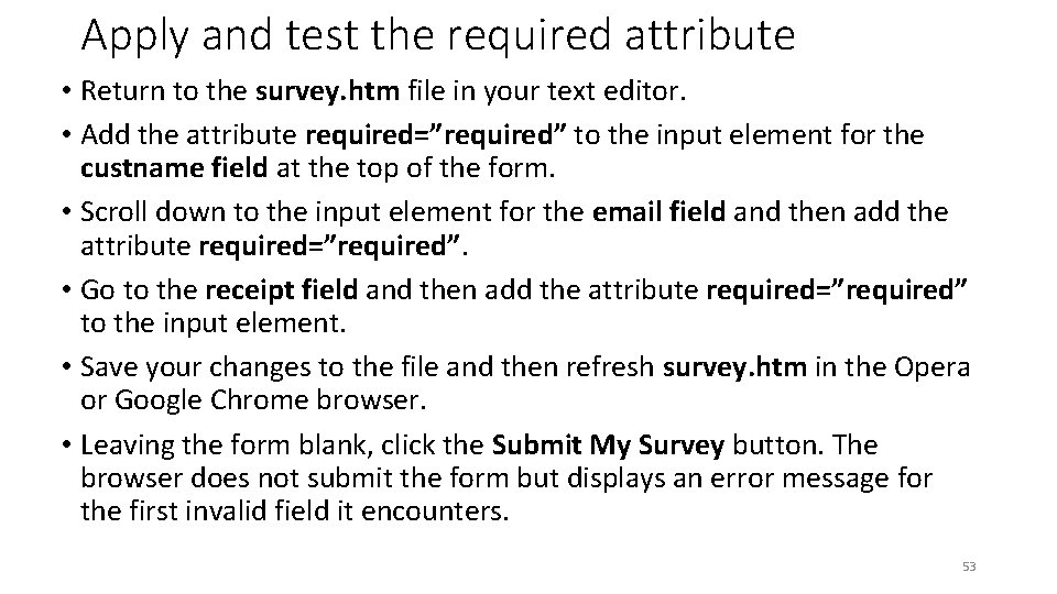 Apply and test the required attribute • Return to the survey. htm file in