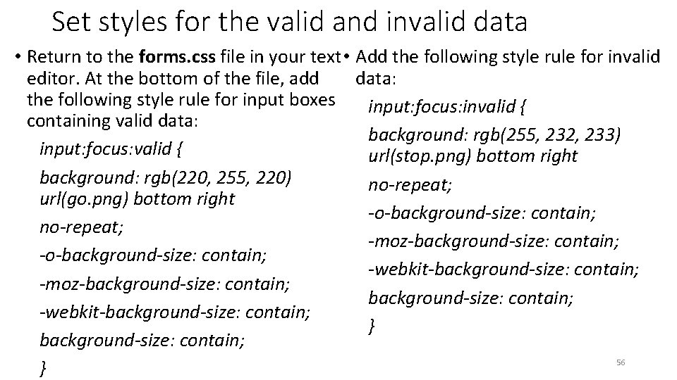 Set styles for the valid and invalid data • Return to the forms. css