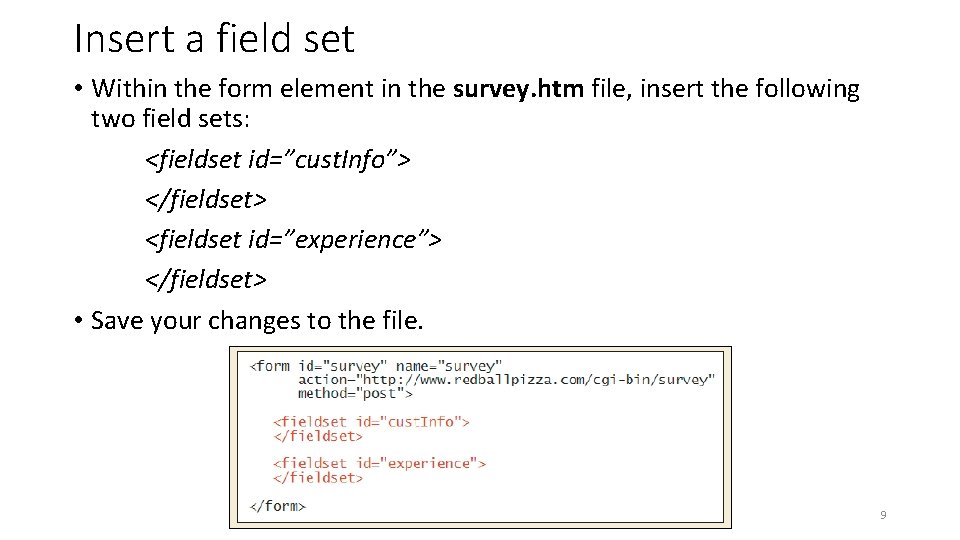 Insert a field set • Within the form element in the survey. htm file,