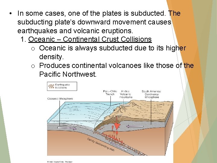  • In some cases, one of the plates is subducted. The subducting plate’s