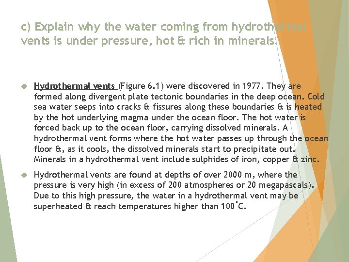 c) Explain why the water coming from hydrothermal vents is under pressure, hot &