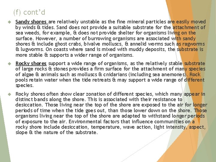 (f) cont’d Sandy shores are relatively unstable as the fine mineral particles are easily