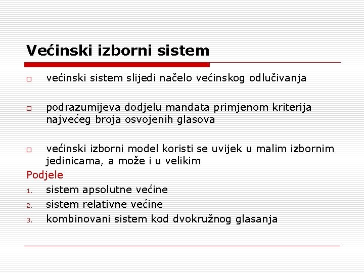 Većinski izborni sistem o o većinski sistem slijedi načelo većinskog odlučivanja podrazumijeva dodjelu mandata