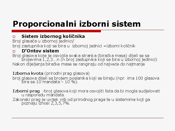 Proporcionalni izborni sistem o Sistem izbornog količnika Broj glasača u izbornoj jedinici/ broj zastupnika