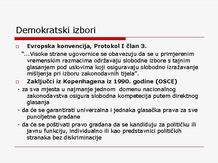 Demokratski izbori Evropska konvencija, Protokol I član 3. “. . . Visoke strane ugovornice