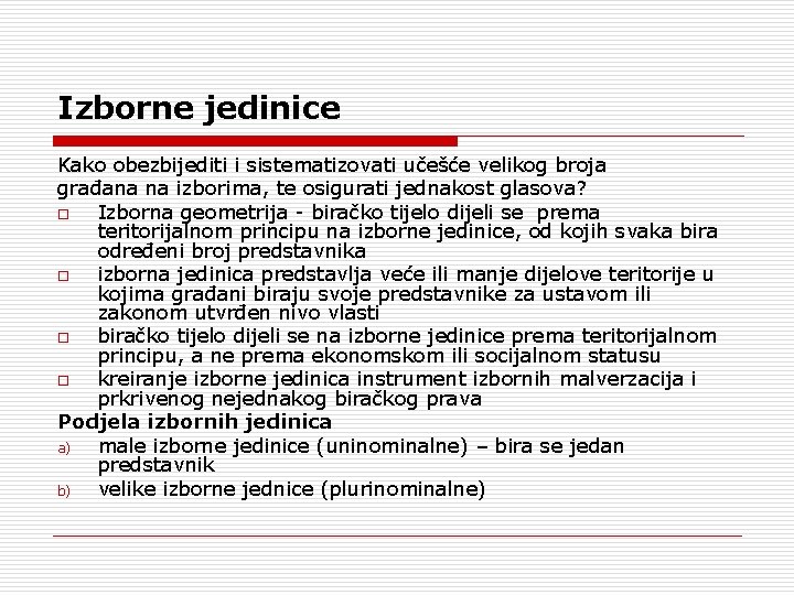 Izborne jedinice Kako obezbijediti i sistematizovati učešće velikog broja građana na izborima, te osigurati