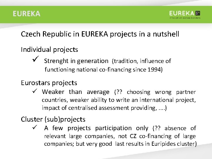 EUREKA Czech Republic in EUREKA projects in a nutshell Individual projects ü Strenght in