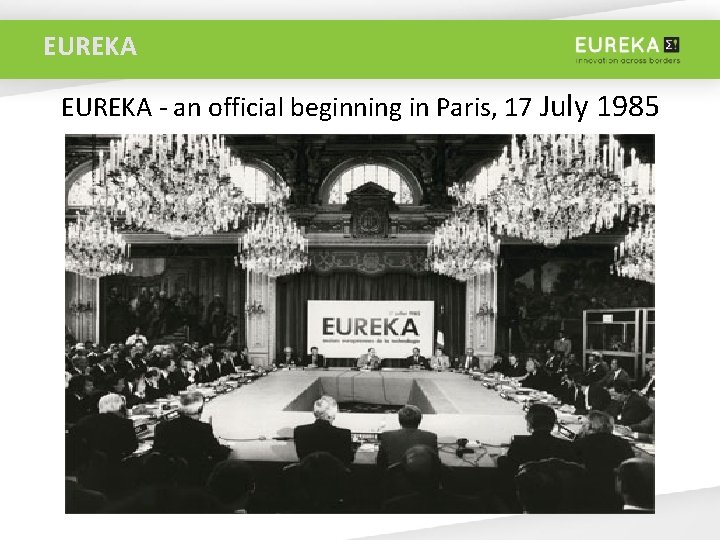 EUREKA - an official beginning in Paris, 17 July 1985 