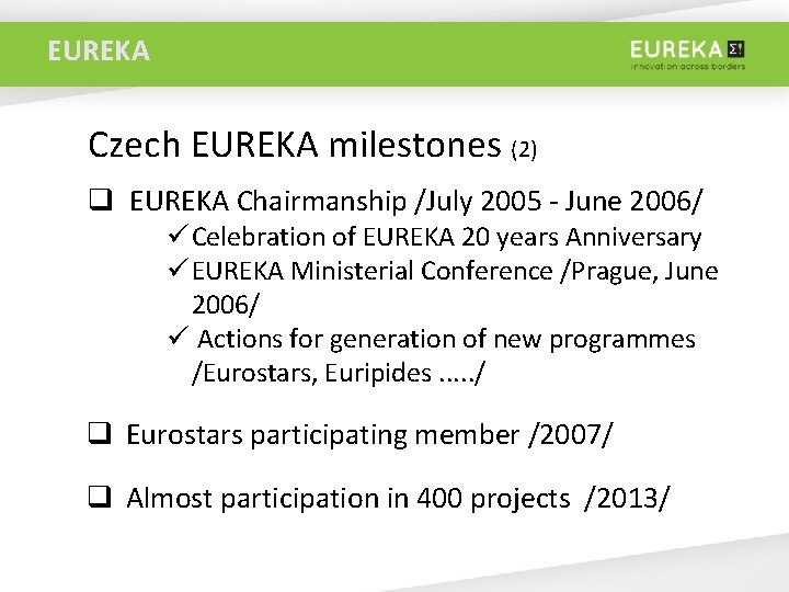 EUREKA Czech EUREKA milestones (2) q EUREKA Chairmanship /July 2005 - June 2006/ ü