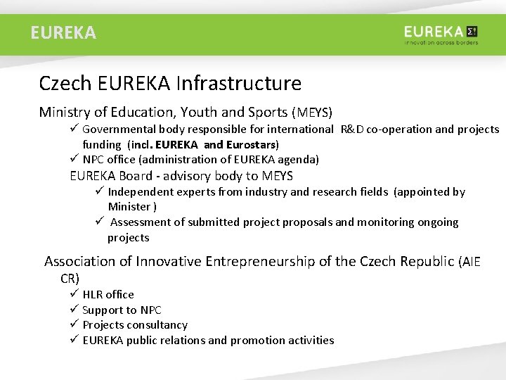 EUREKA Czech EUREKA Infrastructure Ministry of Education, Youth and Sports (MEYS) ü Governmental body