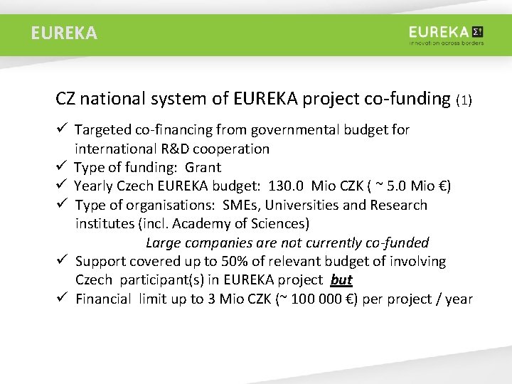 EUREKA CZ national system of EUREKA project co-funding (1) ü Targeted co-financing from governmental