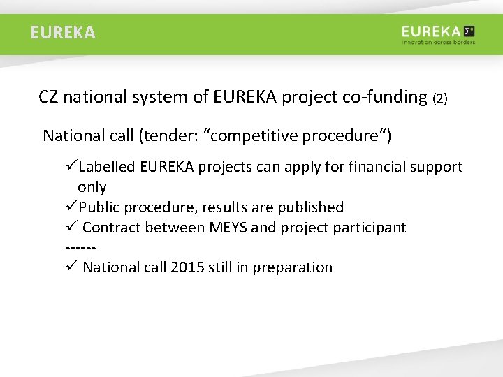 EUREKA CZ national system of EUREKA project co-funding (2) National call (tender: “competitive procedure“)