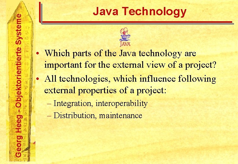 Georg Heeg - Objektorientierte Systeme Java Technology • Which parts of the Java technology