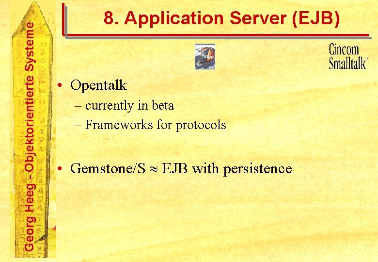 Georg Heeg - Objektorientierte Systeme 8. Application Server (EJB) • Opentalk – currently in