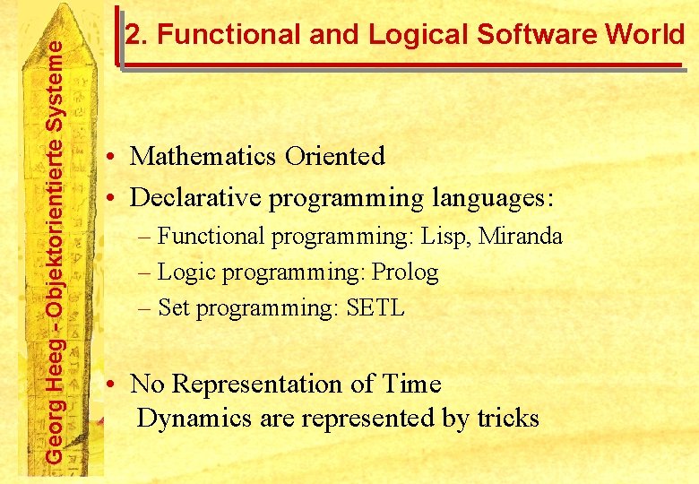 Georg Heeg - Objektorientierte Systeme 2. Functional and Logical Software World • Mathematics Oriented