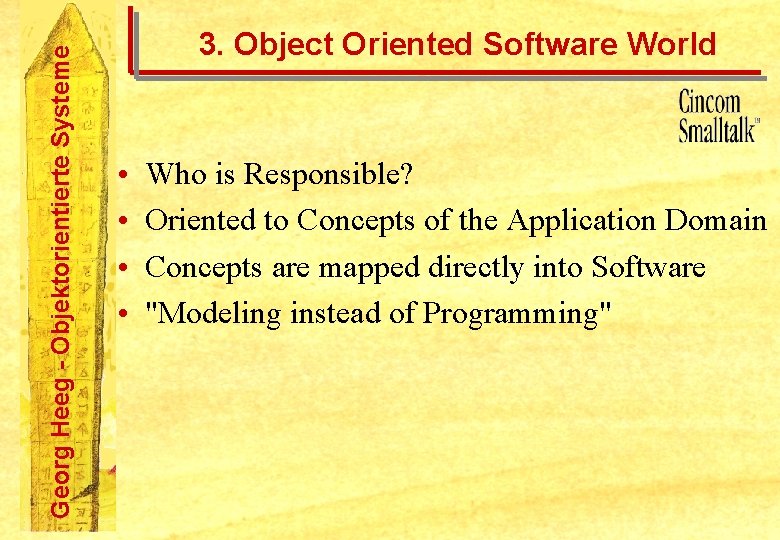 Georg Heeg - Objektorientierte Systeme 3. Object Oriented Software World • • Who is