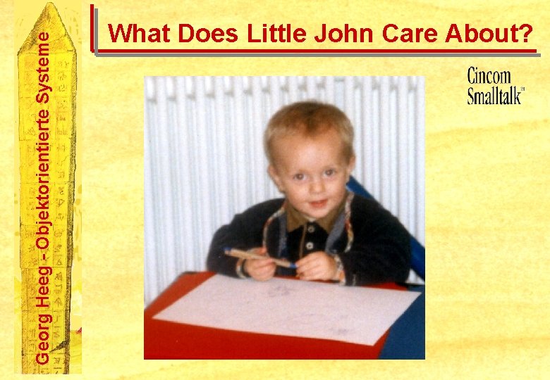 Georg Heeg - Objektorientierte Systeme What Does Little John Care About? 