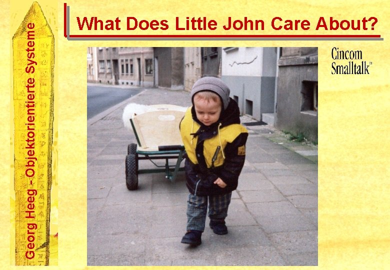 Georg Heeg - Objektorientierte Systeme What Does Little John Care About? 