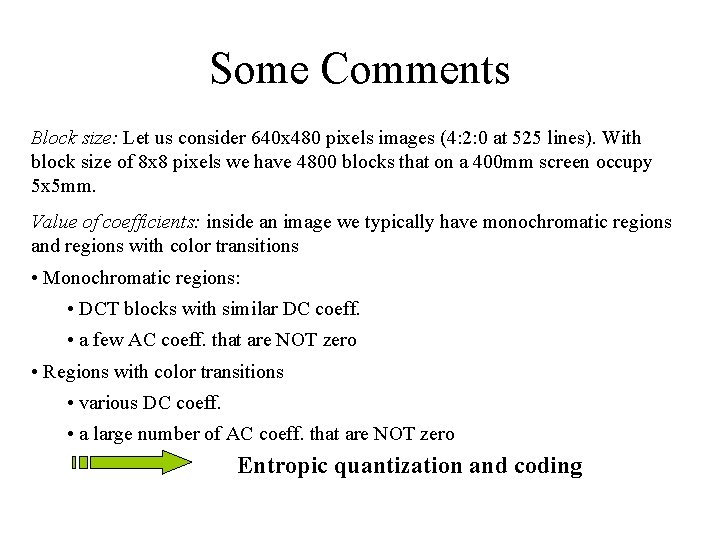 Some Comments Block size: Let us consider 640 x 480 pixels images (4: 2: