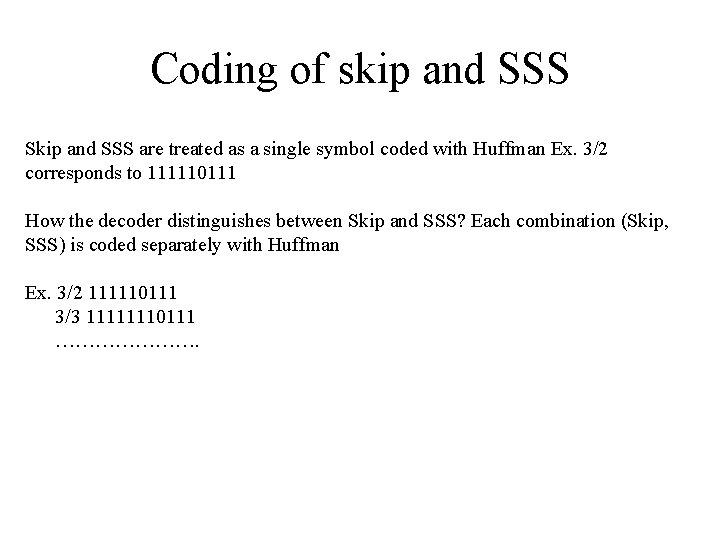 Coding of skip and SSS Skip and SSS are treated as a single symbol